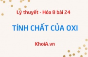 Tính chất vật lý của Oxi, tính chất hóa học của Oxi (O) - Hóa 8 bài 24
